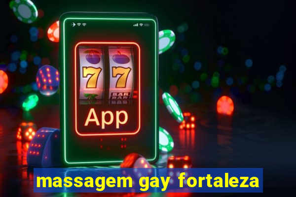 massagem gay fortaleza